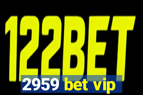 2959 bet vip